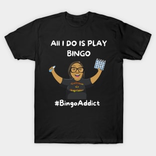 All I Do Is Play Bingo T-Shirt